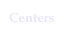 Centers